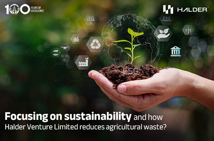 Focusing on sustainability and how Halder Venture Limited reduces agricultural waste?